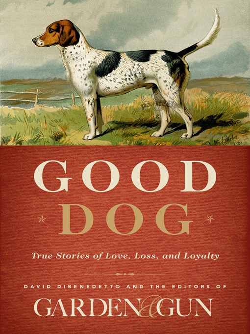 Title details for Good Dog by Editors of Garden and Gun - Available